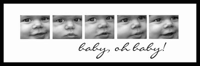 baby, oh baby!